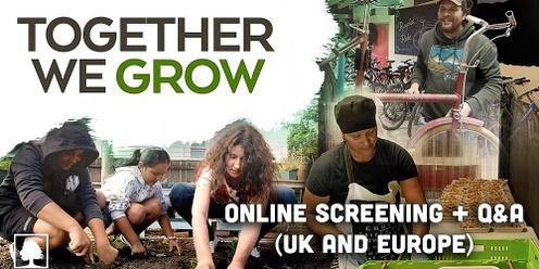 Together We Grow – Online Screening (UK & Europe)