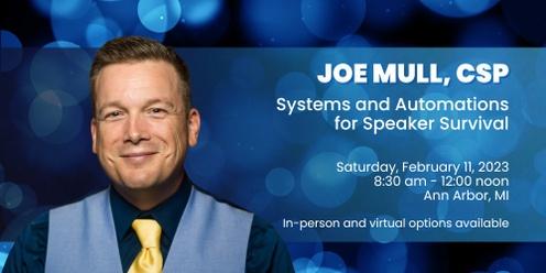Joe Mull, CSP: Systems and Automation for Speaker Survival (or Save Time, Stress Less, and Never Miss a Thing)