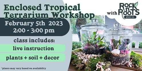 (SOLD OUT) Enclosed Tropical Terrarium Workshop at Rock n' Roots Plant Co. (Pawleys Island, SC)