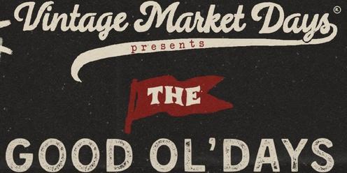 Vintage Market Days® OKC presents "The Good Ol' Days"