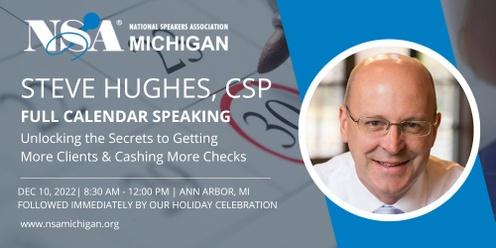 Steve Hughes, CSP - Full Calendar Speaking: Unlocking the Secrets to Getting More Clients and Cashing More Checks