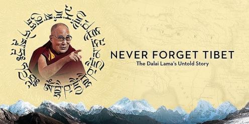 NEVER FORGET TIBET: THE DALAI LAMA'S UNTOLD STORY | MELBOURNE
